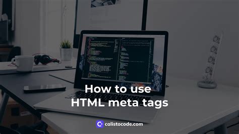 Meta Tags: What They Are & How to Use Them for .